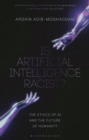 Is Artificial Intelligence Racist? : The Ethics of AI and the Future of Humanity - Book