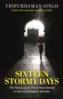 Sixteen Stormy Days : The Story of the First Amendment to the Constitution of India - eBook