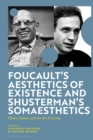 Foucault's Aesthetics of Existence and Shusterman's Somaesthetics : Ethics, Politics, and the Art of Living - eBook