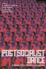 (Post)Socialist Dance : A Search for Hidden Legacies - Book