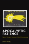 Apocalyptic Patience : Mystical Theology / Gnosticism / Ethical Phenomenology - eBook