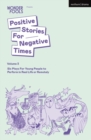 Positive Stories For Negative Times, Volume Three : Six Plays For Young People to Perform in Real Life or Remotely - eBook