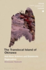The Translocal Island of Okinawa : Anti-Base Activism and Grassroots Regionalism - Book