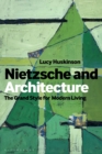 Nietzsche and Architecture : The Grand Style for Modern Living - eBook