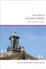 The Study of Religion in Sweden : Past, Present and Future - Book