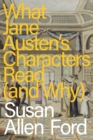 What Jane Austen's Characters Read (and Why) - eBook