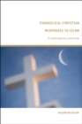 Evangelical Christian Responses to Islam : A Contemporary Overview - eBook