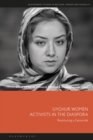 Uyghur Women Activists in the Diaspora : Restorying a Genocide - eBook