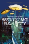 Revising Reality : How Sequels, Remakes, Retcons, and Rejects Explain the World - eBook