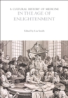 A Cultural History of Medicine in the Age of Enlightenment - Book