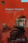 Project Dictator : or 'Why Democracy is Overrated and I Don't Miss It At All' - Book