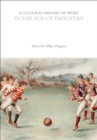 A Cultural History of Sport in the Age of Industry - Book