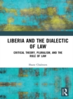 Liberia and the Dialectic of Law : Critical Theory, Pluralism, and the Rule of Law - eBook