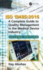 ISO 13485:2016 : A Complete Guide to Quality Management in the Medical Device Industry, Second Edition - eBook