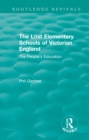The Lost Elementary Schools of Victorian England : The People's Education - eBook
