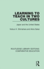 Learning to Teach in Two Cultures : Japan and the United States - eBook