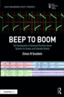 Beep to Boom : The Development of Advanced Runtime Sound Systems for Games and Extended Reality - eBook
