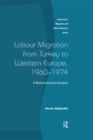 Labour Migration from Turkey to Western Europe, 1960-1974 : A Multidisciplinary Analysis - eBook