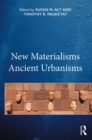 New Materialisms Ancient Urbanisms - eBook