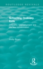 Routledge Revivals: Schooling Ordinary Kids (1987) : Inequality, Unemployment, and the New Vocationalism - eBook