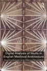 Digital Analysis of Vaults in English Medieval Architecture - eBook