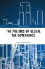 The Politics of Global Tax Governance - eBook