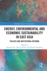 Energy, Environmental and Economic Sustainability in East Asia : Policies and Institutional Reforms - eBook