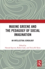 Maxine Greene and the Pedagogy of Social Imagination : An Intellectual Genealogy - eBook