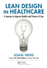 Lean Design in Healthcare : A Journey to Improve Quality and Process of Care - eBook