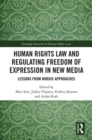 Human Rights Law and Regulating Freedom of Expression in New Media : Lessons from Nordic Approaches - eBook