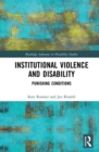 Institutional Violence and Disability : Punishing Conditions - eBook