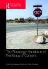 The Routledge Handbook of the Ethics of Consent - eBook