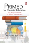 PRIMED for Character Education : Six Design Principles for School Improvement - eBook
