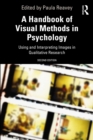 A Handbook of Visual Methods in Psychology : Using and Interpreting Images in Qualitative Research - eBook