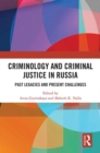 Criminology and Criminal Justice in Russia : Past Legacies and Present Challenges - eBook