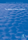 Routledge Revivals: The Making of Urban Scotland (1978) - eBook