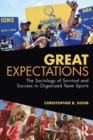 Great Expectations : The Sociology of Survival and Success in Organized Team Sports - eBook
