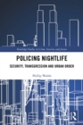 Policing Nightlife : Security, Transgression and Urban Order - eBook