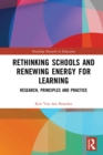 Rethinking Schools and Renewing Energy for Learning : Research, Principles and Practice - eBook