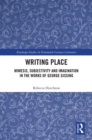 Writing Place : Mimesis, Subjectivity and Imagination in the Works of George Gissing - eBook