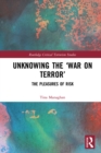 Unknowing the ‘War on Terror’ : The Pleasures of Risk - eBook
