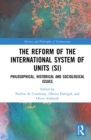 The Reform of the International System of Units (SI) : Philosophical, Historical and Sociological Issues - eBook