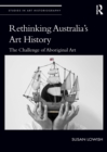 Rethinking Australia’s Art History : The Challenge of Aboriginal Art - eBook
