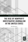 The Rise of NonProfit Investigative Journalism in the United States - eBook