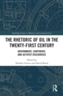The Rhetoric of Oil in the Twenty-First Century : Government, Corporate, and Activist Discourses - eBook