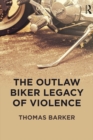 The Outlaw Biker Legacy of Violence - eBook