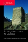 Routledge Handbook of the Caucasus - eBook
