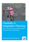 Flexibility in Adaptation Planning : When, Where and How to Include Flexibility for Increasing Urban Flood Resilience - eBook