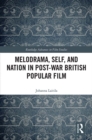 Melodrama, Self and Nation in Post-War British Popular Film - eBook