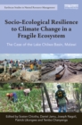 Socio-Ecological Resilience to Climate Change in a Fragile Ecosystem : The Case of the Lake Chilwa Basin, Malawi - eBook